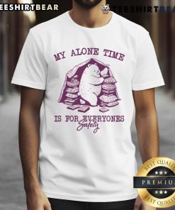 Adorable 'My Alone Time Is For Everyone's Safety' bear t-shirt design for casual wear and comfort.