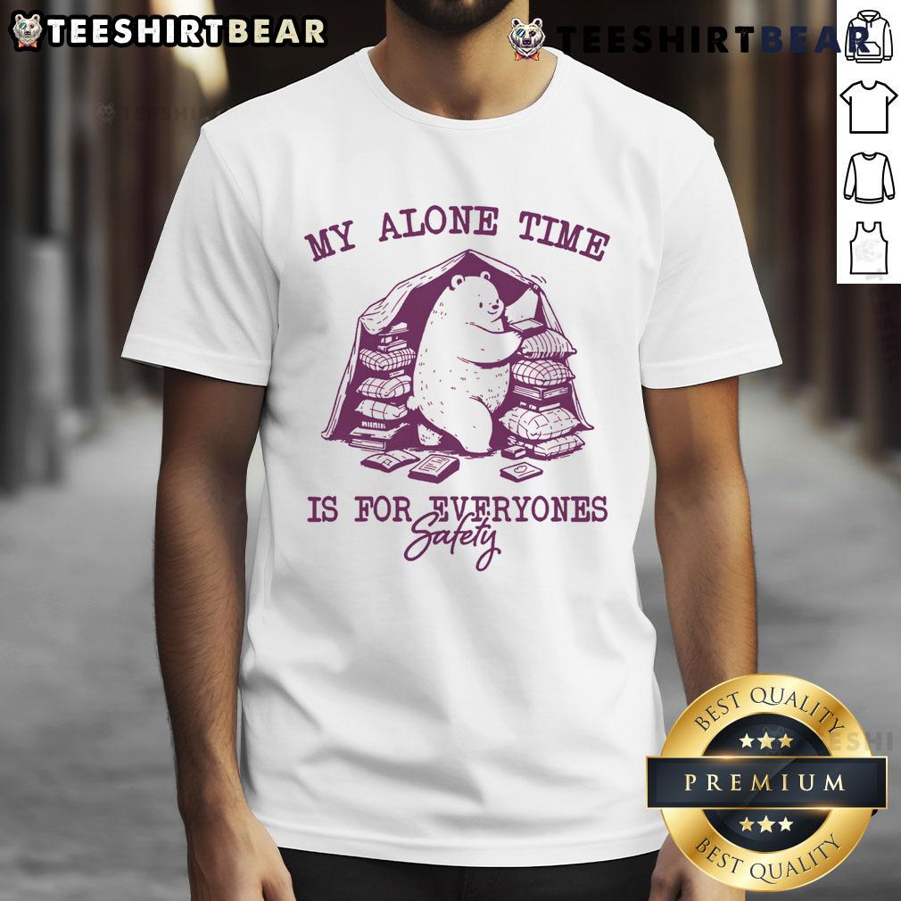 Cute My Alone Time Is For Everyone'S Safety Bear T Shirt Adorable 'My Alone Time Is For Everyone's Safety' bear t-shirt design for casual wear and comfort.