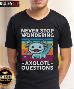 Alt Text: Cute Never Stop Wondering Axolotl T-Shirt featuring a colorful axolotl graphic and playful typography design.