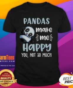 Alt Text: Cute Pandas Make Me Happy You Not So Much T-Shirt design featuring playful panda graphics and fun text.