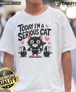 Alt Text: Cute Today I'm A Serious Cat funny gym workout T-shirt featuring a playful cat graphic, perfect for fitness lovers.