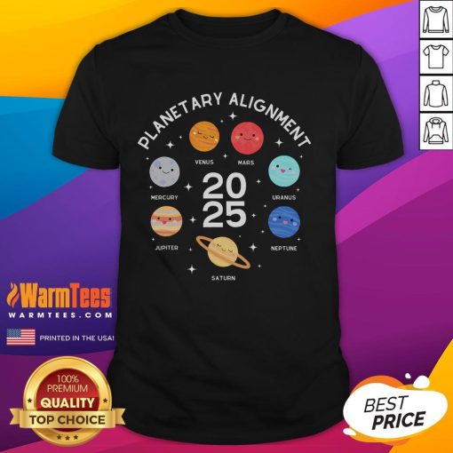 Funny 25 January 2025 Planetary Alignment 2025 Space T-Shirt design featuring planets and humorous text for space enthusiasts.