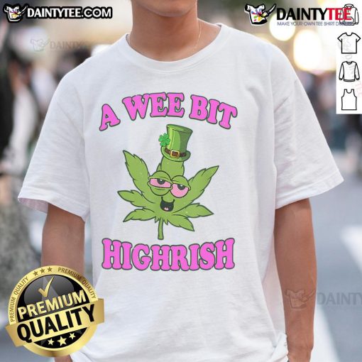 Funny A Wee Bit Highrish 420 Weed Marijuana St Patrick's Day T-Shirt featuring vibrant graphics and festive design.
