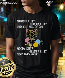 Funny annoyed kitty graphic on a touchy kitty grouchy ball of fur T-shirt, perfect for cat lovers and humor enthusiasts.