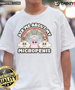 Funny Ask Me About My Micropenis Inappropriate T-Shirt featuring humorous text design for playful conversations.