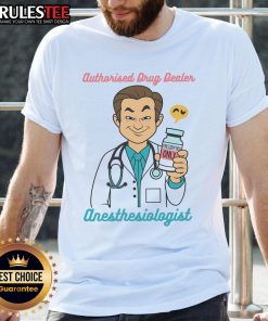 Alt Text: Funny Authorised Drug Dealer Anesthesiologist T-Shirt design featuring humor and medical themes for healthcare professionals.