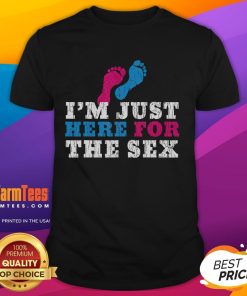 Funny Baby Shower I'M Just Here For The Sex T-Shirt featuring humorous baby shower theme and playful graphic design.