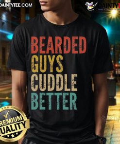 Funny Bearded Guys Cuddle Better Vintage T-Shirt design featuring playful typography and a retro vibe.