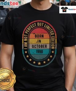 Alt Text: Funny vintage T-shirt for October 1990 birthdays, featuring 'Not Perfect But Limited Edition' design.
