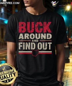 Funny Buck Around And Find Out Ohio T-Shirt featuring a humorous design perfect for Ohio residents and visitors.