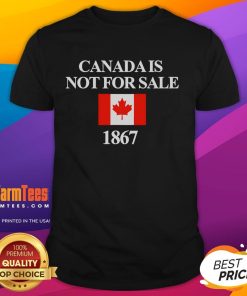 Funny Canada Is Not For Sale 1867 T-Shirt featuring a humorous graphic, celebrating Canadian pride and heritage.