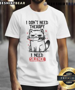 Funny Cat T-Shirt featuring the phrase I Don't Need Therapy, I Need Silence with a playful cat graphic. Perfect for cat lovers!