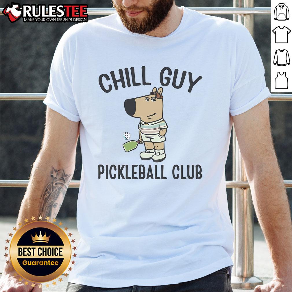 Funny Chill Guy Pickleball Club Chill Guy Meme T Shirt Funny Chill Guy Pickleball Club T-shirt featuring a relaxed character enjoying the sport with a playful vibe.