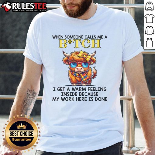 Funny cow graphic t-shirt with the phrase When Someone Calls Me A Bitch I Get A Warm Feeling for humor lovers.