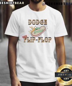 Funny Dodge The Flip Flop T-Shirt featuring a humorous design perfect for casual wear and beach lovers.