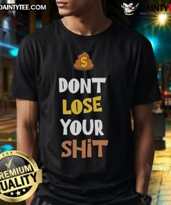 Funny Don't Lose Your Shit T-Shirt featuring humorous text design perfect for casual wear and laughter.