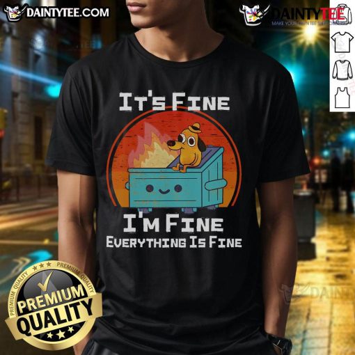 Funny dumpster dog meme T-shirt featuring 'It's fine, I'm fine, everything is fine' text in a playful design.