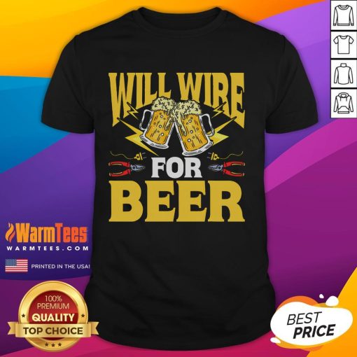 Funny Electrician Beer T-Shirt featuring the phrase 'Will Wire For Beer' with a playful design and electrician tools.