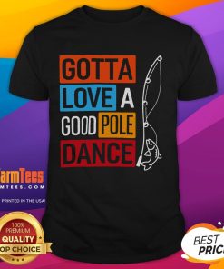 Funny vintage t-shirt design featuring pole dancing and fishing themes, showcasing the phrase 'Gotta Love A Good Pole Dance Fishing'.