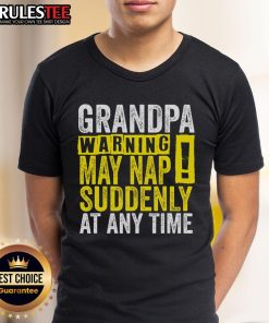 Funny Grandpa Warning May Nap Suddenly At Any Time T-Shirt featuring a humorous design perfect for grandfathers.