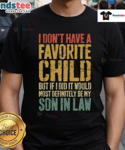 Funny vintage t-shirt design reading 'I Don't Have A Favorite Child But It Would Definitely Be My Son In Law.'