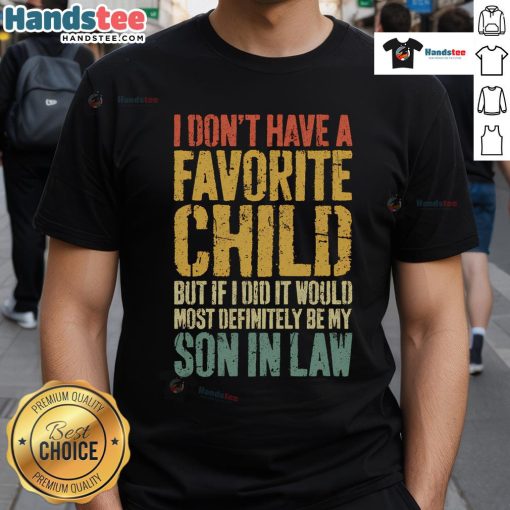 Funny vintage t-shirt design reading 'I Don't Have A Favorite Child But It Would Definitely Be My Son In Law.'