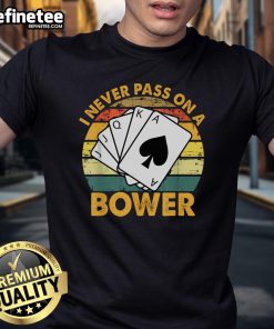 Funny I Never Pass On A Bower Vintage Euchre Card Game T-Shirt featuring playful graphics and a retro design.