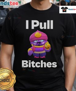 Alt Text: Funny I Pull Bitches Brawl Stars T-Shirt featuring a humorous graphic for gamers and fans of the popular game.