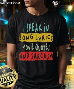 Funny I Speak In Song Lyrics Movie Quotes And Sarcasm T-Shirt design featuring playful text and vibrant colors.
