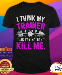 Funny 'I Think My Trainer Is Trying To Kill Me' T-Shirt design featuring humorous workout theme, perfect for fitness enthusiasts.