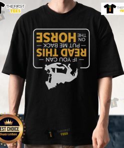 Funny 'If You Can Read This Put Me Back On The Horse' T-Shirt design featuring humorous text for horse lovers.