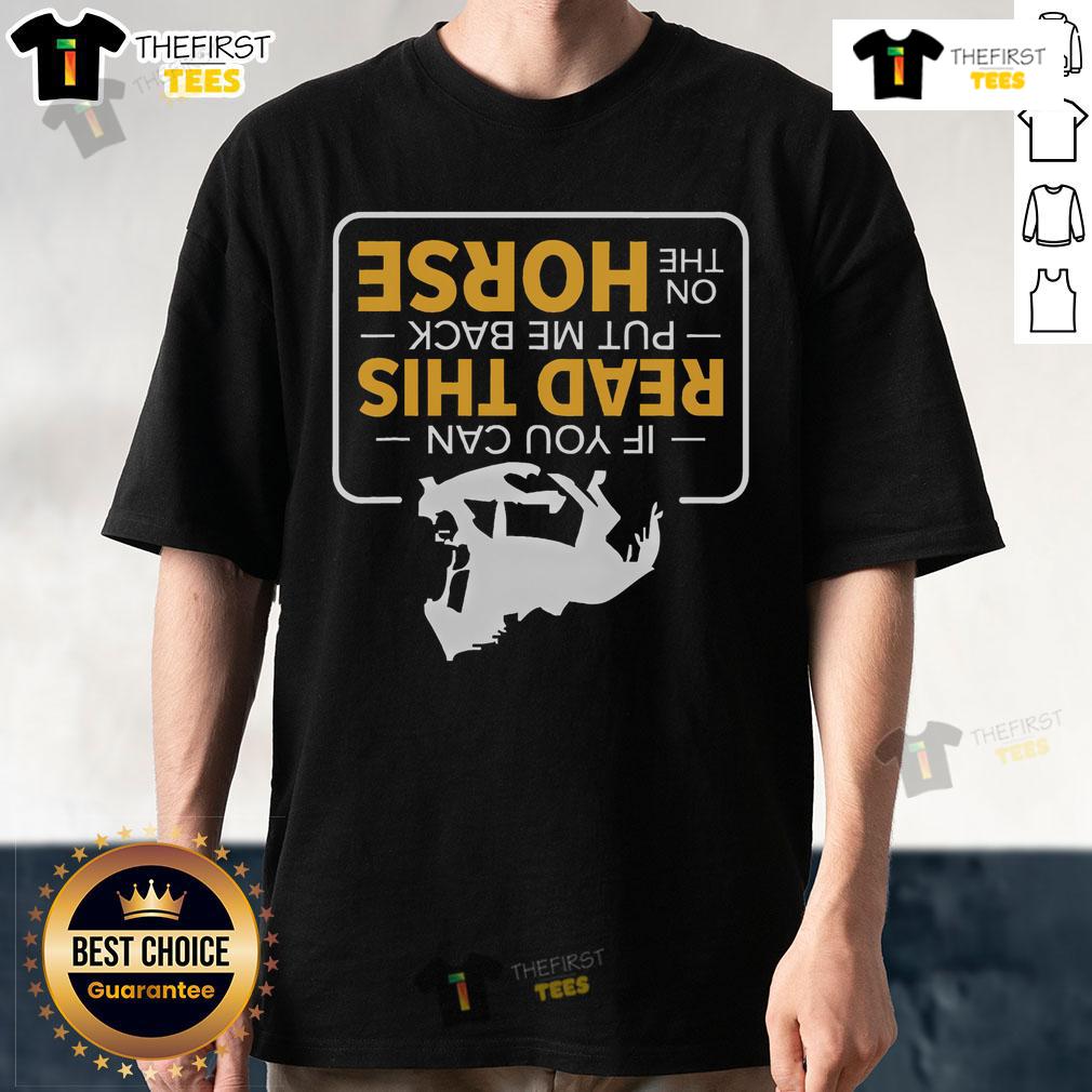 Funny If You Can Read This Put Me Back On The Horse T Shirt Funny 'If You Can Read This Put Me Back On The Horse' T-Shirt design featuring humorous text for horse lovers.