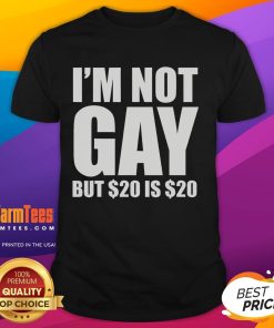 Alt Text: Humorous I'm Not Gay But $20 Is $20 LGBT T-shirt design, showcasing a funny bargain theme for pride celebrations.