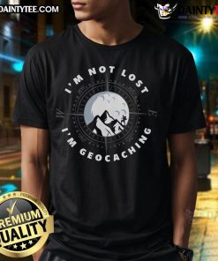 Funny I'M Not Lost I'M Geocaching Geocacher T-Shirt design featuring playful text and outdoor adventure elements.