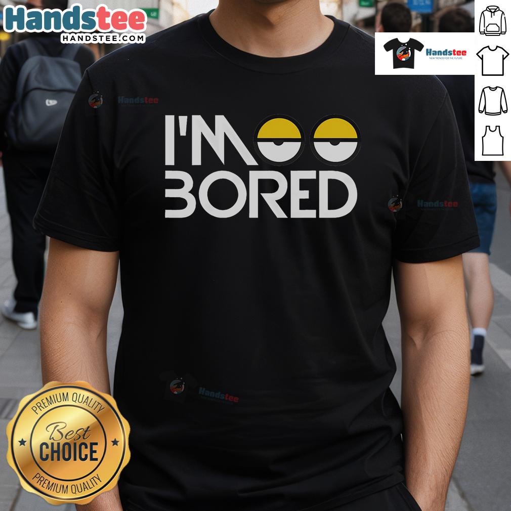 Funny I'M So Bored Eyes Bold Letters T Shirt Alt Text: Funny I'M So Bored Eyes T-Shirt with bold letters and playful design, perfect for casual wear and expressing humor.