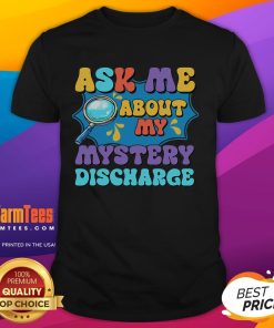 Funny inappropriate mystery discharge embarrassing T-shirt featuring humorous graphic design for lighthearted moments.
