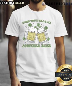 Funny Irish You'D Bring Me Another Beer T-Shirt featuring humorous beer-themed graphics and vibrant colors.