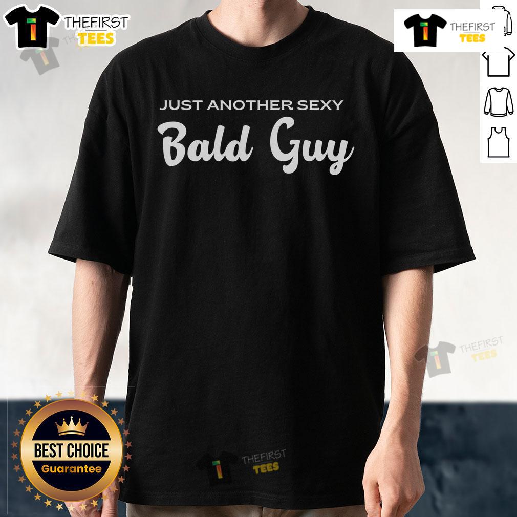 Funny Just Another Sexy Bald Guy T Shirt Alt Text: Funny Just Another Sexy Bald Guy T-Shirt design featuring humorous text and a playful bald character illustration.