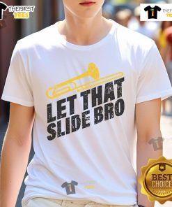 Funny Let That Slide Bro Trombone Player Marching Band T-Shirt featuring a humorous design for music lovers and band enthusiasts.