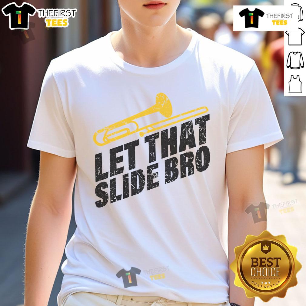 Funny Let That Slide Bro Trombone Player Marching Band T Shirt Funny Let That Slide Bro Trombone Player Marching Band T-Shirt featuring a humorous design for music lovers and band enthusiasts.