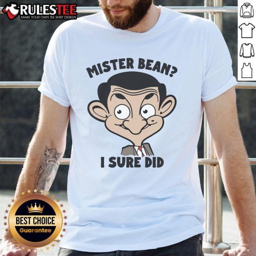 Funny Mister Bean I Sure Did T-Shirt featuring playful graphics of the iconic character in a vibrant design.