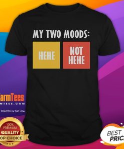 Funny My Two Moods Hehe Not Hehe T-Shirt design featuring playful text and vibrant colors for casual wear.