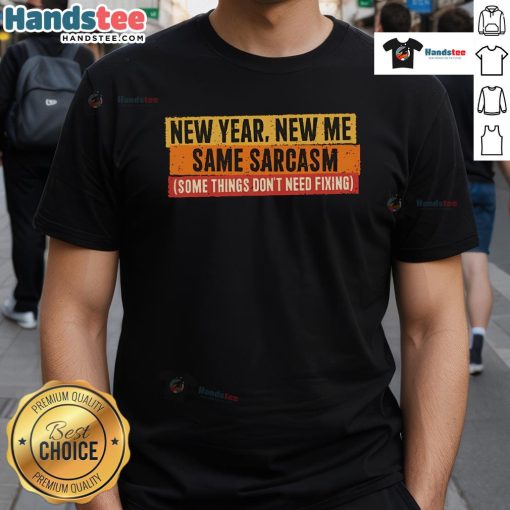 Funny New Year New Me Same Sarcasm T-Shirt featuring humorous text design for a lighthearted celebration.