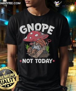 Funny Nope Not Today Garden Gnome T-Shirt featuring a whimsical gnome design, perfect for garden lovers and humor fans.
