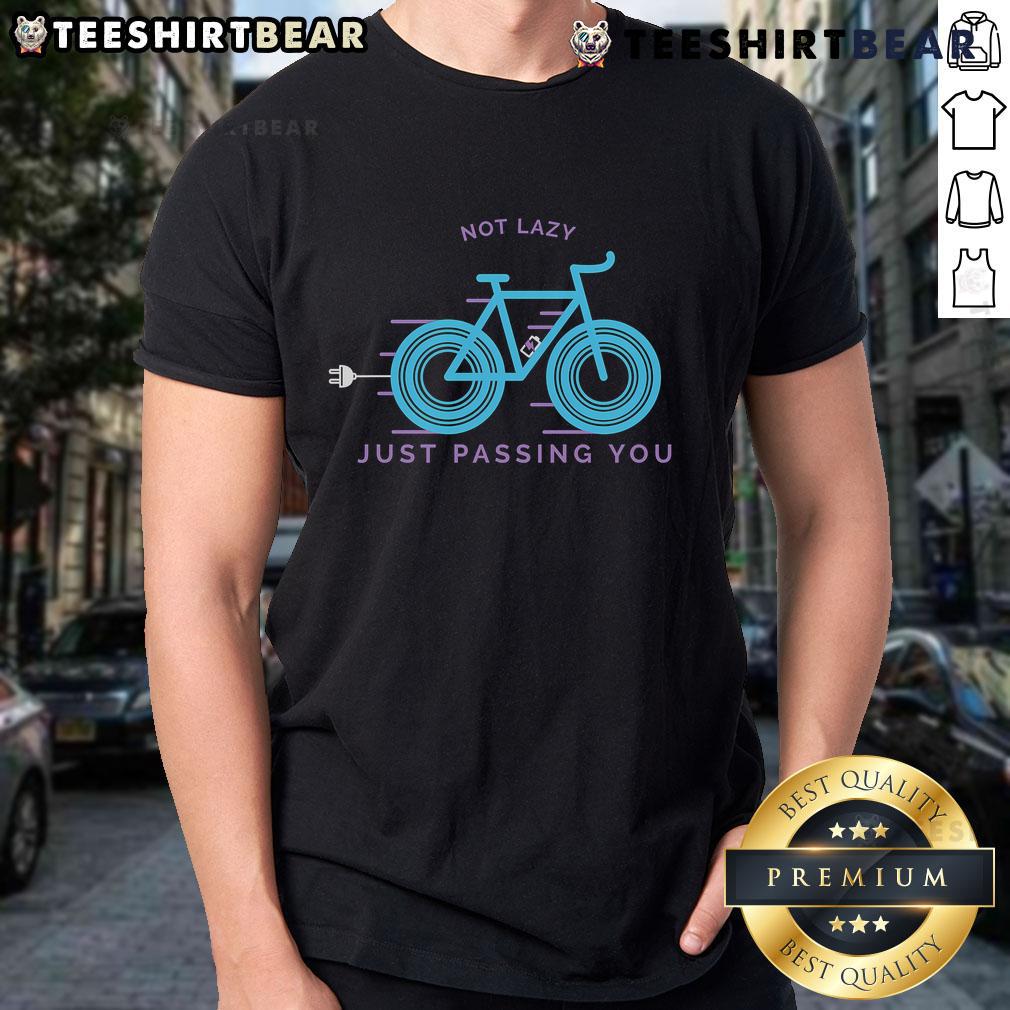Funny Not Lazy Just Passing You T Shirt Funny Not Lazy Just Passing You T-Shirt design featuring humorous text in bold typography on a casual tee.