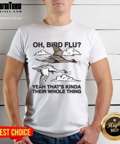 Funny Oh Bird Flu Yeah T-Shirt featuring a humorous design about bird flu, perfect for bird lovers and comedy fans.