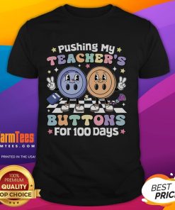 Alt Text: Funny Pushing My Teacher's Buttons for 100 Days T-Shirt showcasing a playful design for teachers and students.