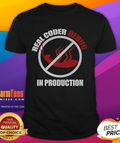 Funny Real Coder Debug In Production T-Shirt featuring humorous coding graphics and a playful debugging theme.