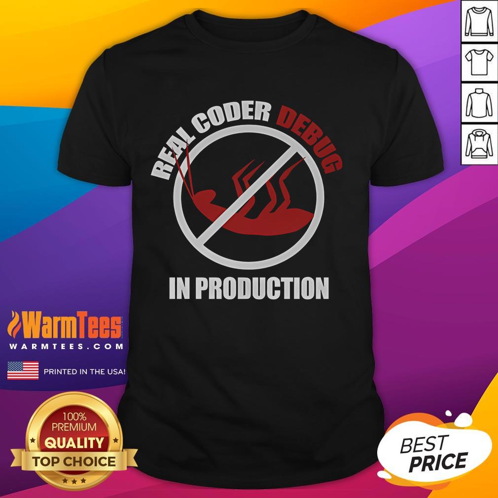 Funny Real Coder Debug In Production T Shirt Funny Real Coder Debug In Production T-Shirt featuring humorous coding graphics and a playful debugging theme.