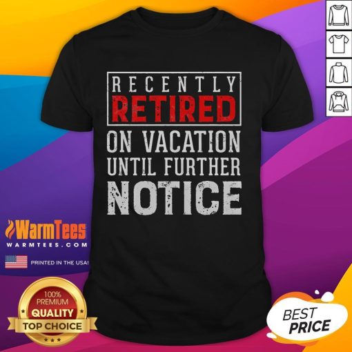 Alt Text: Funny retired retirement vacation t-shirt featuring a humorous graphic perfect for celebrating a new life phase.